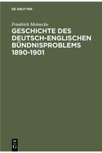 Geschichte Des Deutsch-Englischen Bündnisproblems 1890-1901