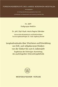 Longitudinalstudie Über Wachstum Und Entwicklung Von Früh- Und Reifgeborenen Kindern Von Der Geburt Bis Zum 6. Lebensjahr