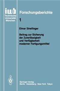 Beitrag Zur Sicherung Der Zuverlässigkeit Und Verfügbarkeit Moderner Fertigungsmittel