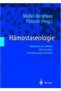 Hmostaseologie: Molekulare Und Zellulre Mechanismen, Pathophysiologie Und Klinik