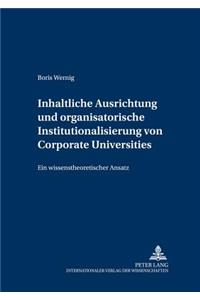 Inhaltliche Ausrichtung Und Organisatorische Institutionalisierung Von Corporate Universities