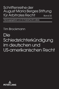 Schiedsrichterkuendigung im deutschen und US-amerikanischen Recht