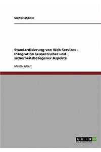 Standardisierung von Web Services - Integration semantischer und sicherheitsbezogener Aspekte