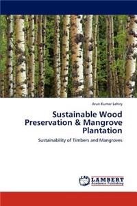 Sustainable Wood Preservation & Mangrove Plantation