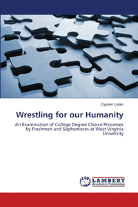 Wrestling for our Humanity