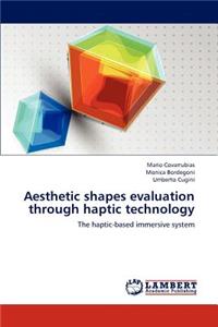 Aesthetic Shapes Evaluation Through Haptic Technology