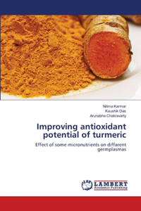 Improving antioxidant potential of turmeric