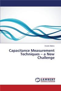 Capacitance Measurement Techniques - a New Challenge
