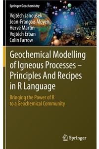 Geochemical Modelling of Igneous Processes - Principles and Recipes in R Language