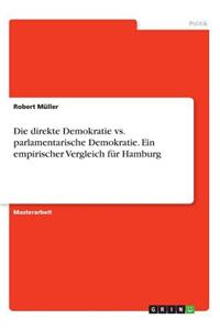 Die direkte Demokratie vs. parlamentarische Demokratie. Ein empirischer Vergleich für Hamburg