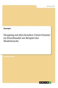 Shopping auf allen Kanälen. Omni-Channel im Einzelhandel am Beispiel der Modebranche