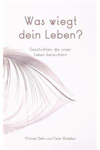 Was wiegt dein Leben?