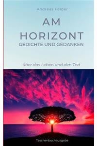 Am Horizont Gedichte und Gedanken