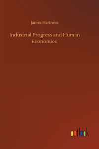 Industrial Progress and Human Economics