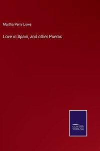 Love in Spain, and other Poems