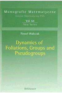 Dynamics of Foliations, Groups and Pseudogroups
