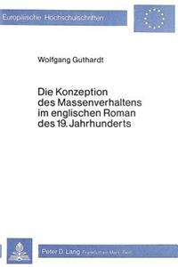 Die Konzeption Des Massenverhaltens Im Englischen Roman Des 19. Jahrhunderts