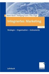 Integriertes Marketing: Strategie - Organisation - Instrumente