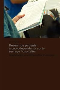 Devenir de Patients Alcoolodépendants Après Sevrage Hospitalier