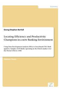 Locating Efficiency and Productivity Champions in a new Banking Environment