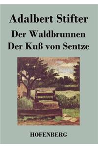 Der Waldbrunnen / Der Kuß von Sentze