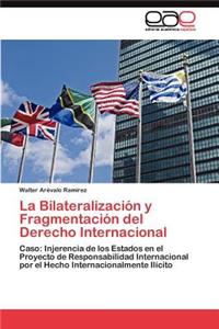 Bilateralización y Fragmentación del Derecho Internacional