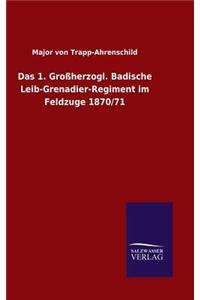 1. Großherzogl. Badische Leib-Grenadier-Regiment im Feldzuge 1870/71