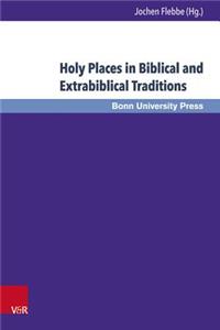 Holy Places in Biblical and Extrabiblical Traditions