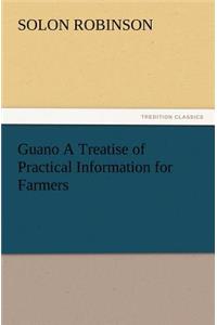 Guano a Treatise of Practical Information for Farmers