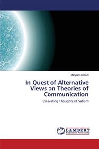 In Quest of Alternative Views on Theories of Communication