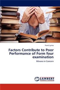 Factors Contribute to Poor Performance of Form four examination