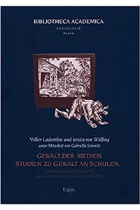 Gewalt Der Medien. Studien Zu Gewalt an Schulen