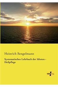 Systematisches Lehrbuch der Idioten - Heilpflege