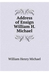 Address of Ensign William H. Michael