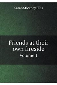 Friends at their own fireside Volume 1