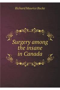 Surgery Among the Insane in Canada