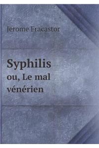 Syphilis ou, Le mal vénérien
