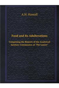 Food and Its Adulterations Comprising the Reports of the Analytical Sanitary Commission of the Lancet