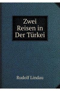 Zwei Reisen in Der Türkei