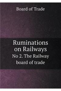 Ruminations on Railways No 2. the Railway Board of Trade