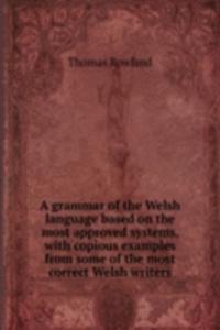 A GRAMMAR OF THE WELSH LANGUAGE BASED O