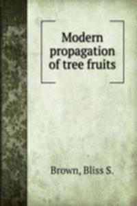 Modern propagation of tree fruits