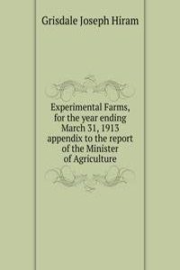 Experimental Farms, for the year ending March 31, 1913