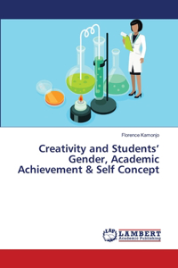 Creativity and Students' Gender, Academic Achievement & Self Concept
