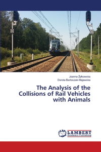 Analysis of the Collisions of Rail Vehicles with Animals