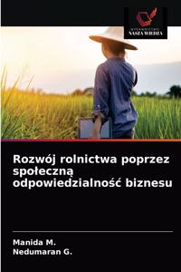 Rozwój rolnictwa poprzez spoleczną odpowiedzialnośc biznesu