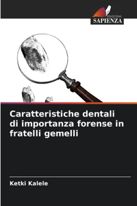 Caratteristiche dentali di importanza forense in fratelli gemelli