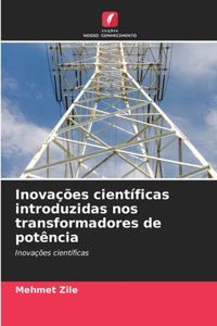 Inovações científicas introduzidas nos transformadores de potência