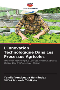 L'innovation Technologique Dans Les Processus Agricoles