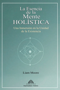 La Esencia de la Mente Holística